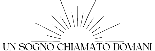 UN SOGNO CHIAMATO DOMANI